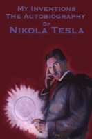 My Inventions The Autobiography of Nikola Tesla артикул 5819d.