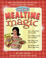 Joey Green's Mealtime Magic: More Than 250 Offbeat Recipes Using Beloved Brand-Name Products артикул 5800d.