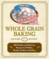 Hodgson Mill Whole Grain Baking: 400 Healthy and Delicious Recipes for Muffins, Breads, Cookies, and More артикул 5811d.