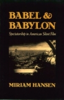 Babel and Babylon : Spectatorship in American Silent Film артикул 5818d.
