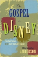 The Gospel in Disney: Christian Values in the Early Animated Classics артикул 5823d.