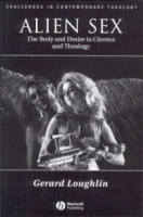 Alien Sex: The Body and Desire in Cinema and Theology (Challenges in Contemporary Theology) артикул 5846d.
