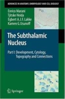 The Subthalamic Nucleus: Part I: Development, Cytology, Topography and Connections (Advances in Anatomy, Embryology and Cell Biology) артикул 5933d.