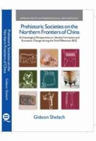 Prehistoric Societies on the Northern Frontiers of China: Archaeological Perspectives on Identity Formation and Economic Change during the First Millennium (Approaches to Anthropological Archaeology) артикул 5946d.