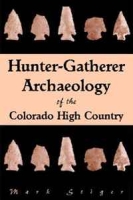 Hunter-Gatherer Archaeology of the Colorado High Country артикул 5955d.