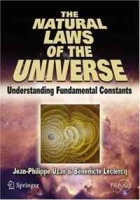 The Natural Laws of the Universe: Understanding Fundamental Constants (Springer Praxis Books / Popular Astronomy) артикул 5972d.