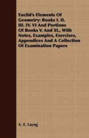 Euclid's Elements Of Geometry: Books I II III IV VI And Portions Of Books V And XI , With Notes, Examples, Exercises, Appendices And A Collection Of Examination Papers артикул 5987d.