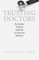 Trusting Doctors: The Decline of Moral Authority in American Medicine артикул 5992d.