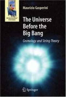 The Universe Before the Big Bang: Cosmology and String Theory (Astronomers' Universe) артикул 5995d.