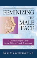 Feminizing the Male Face: A Cosmetic Surgery Guide for the Male-to-Female Transsexual артикул 5996d.